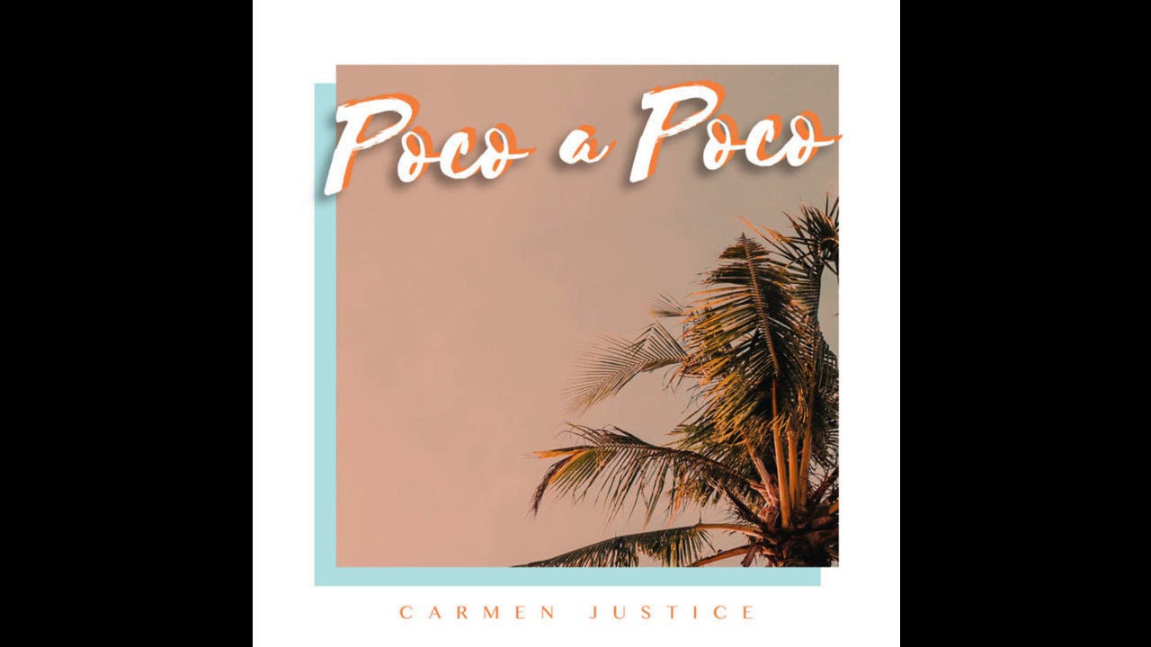 Carmen Justice - Poco A Poco