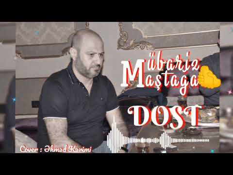Mübariz Maştağalı - Dost