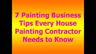 7 Painting Business Tips Every House Painting Contractor Needs to Know