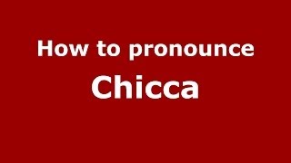 How to pronounce Chicca