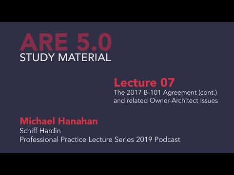 Michael Hanahan - Lecture 07 - The AIA 2017 B-101 Agreement (cont.) & related Owner-Architect Issues