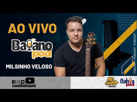 #123- MILSINHO VELOSO - TEMPORADA 01 - BAIANOPOD - CANAL BAHIA POD - ME CHAMA
