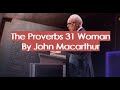 The Proverbs 31 Woman John Macarthur