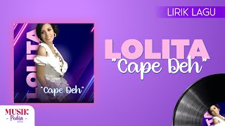 Download lagu Lolita - Cape Deh (Lirik Lagu) mp3 Download lagu Lolita - Cape Deh (Lirik Lagu) mp3