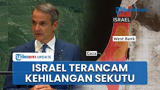 Dukungan Zionis Semakin Sedikit, Yunani Ingatkan Israel Terancam Kehilangan Sekutu Akibat Perang