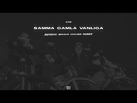 A36 - Samma Gamla Vanliga (Nordic Brave House Remix)