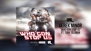 Derek Minor - Who Gon Stop Us ft. Tony Tillman