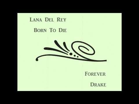 Born to Die Forever - Lana Del Rey ft. Drake, Kanye West, and Lil Wayne - Kaz mashup