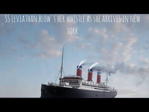 SS Leviathan Blow's Her Whistle As She Arrives in New York(Clip Mashup)
