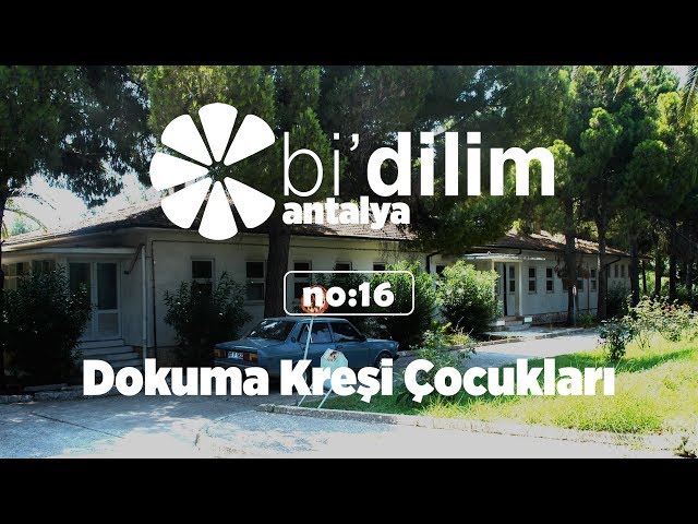 Bi'dilim Antalya / No: 16 / Dokuma Kreşi Çocukları