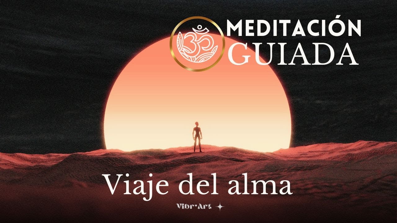 Meditación guiada ✨ VIAJE DEL ALMA - Descubre las posibilidades ilimitadas del universo.