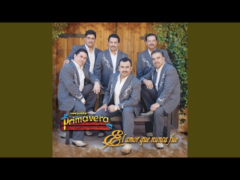 El amor que nunca fue - Conjunto Primavera