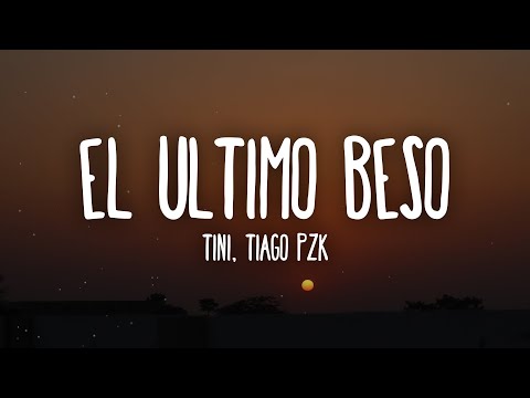 TINI, Tiago PZK - El Último Beso (Letra/Lyrics)