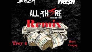 Trey 4/ Boss Ceejay - All There Remix