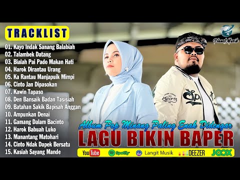 Lagu Minang Terbaru 2025 Terpopuler & Enak Didengar Bikin Baper ~ Album Minang Bikin Baper