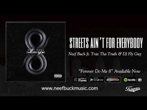Neef Buck - Streets Ain't For Everybody (Ft. Trae Tha Truth & Dirty 1000) {Official Audio}