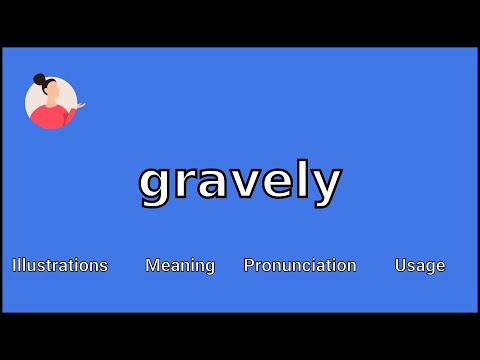 GRAVELY - Meaning and Pronunciation