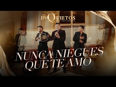 Nunca Niegues Que Te Amo - Los Inquietos Del Vallenato (sesión en vivo)