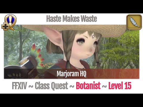 FFXIV Botanist Quest Level 15 ~ A Realm Reborn ~ Haste Makes Waste (Marjoram HQ)