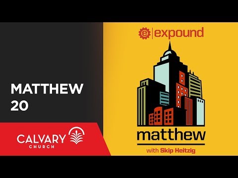 Matthew 20 - Skip Heitzig