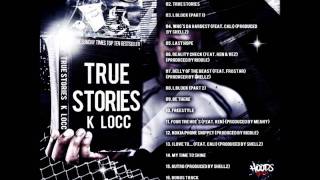 K Locc Ft Cali - Who's The Hardest Freestyle (True Stories Mixtape)