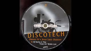 Discotech - Dance (It's Your Last Chance) (DJ TeeCee & TVee "Come On" Remix) 1996