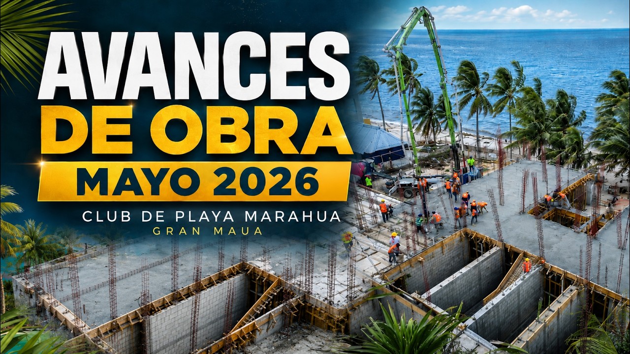 Avances de obra | Club de Playa Marahua | Mayo 2026