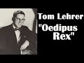 Tom Lehrer | “Oedipus Rex”