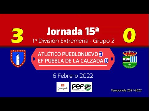 J15ª 1ªEXT. GOLES ATLETICO PUEBLONUEVO 3 - EF PUEBLA DE LA CALZADA 0 (06-02-22)