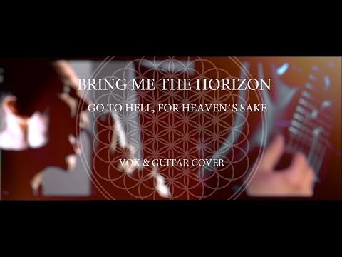 Bring Me The Horizon - Go To Hell For Heaven's Sake (Vox&Guitar Cover)