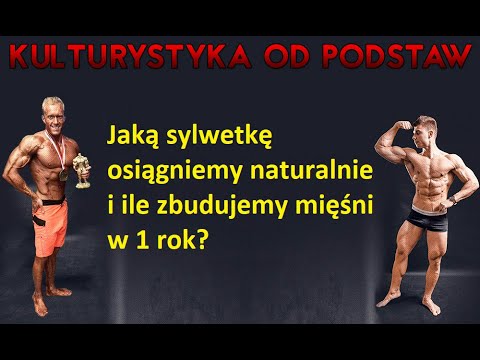 Kulturystyka od podstaw - Jaką sylwetkę osiągniemy naturalnie i ile zbudujemy mięśni w 1 rok?