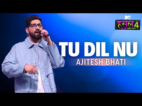 Tu Dil Nu | Ajitesh Bhati | MTV Hustle 4