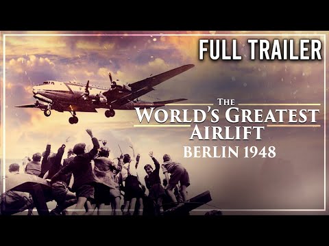 Full Trailer: The Greatest Airlift in History: Berlin 1948
