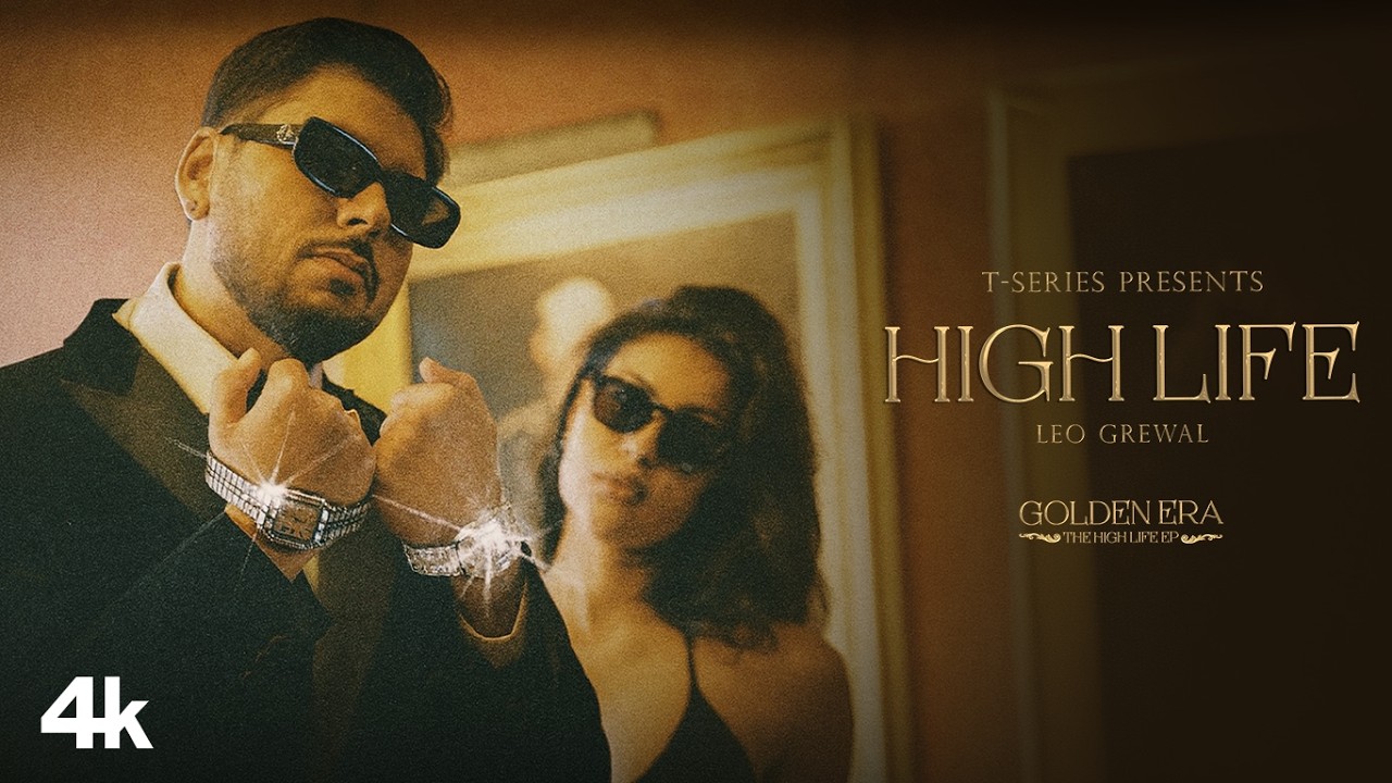 HighLife (Official Music Video) | Leo Grewal | Golden Era – The High Life