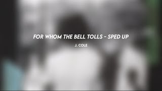 j. cole: for who the bell tolls (sped up)