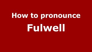 How to pronounce Fulwell