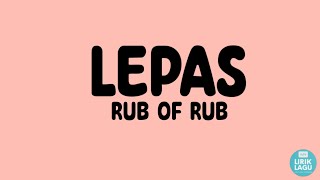 Download lagu Lepas - Rub of Rub ||Lirik Video mp3 Download lagu Lepas - Rub of Rub ||Lirik Video mp3