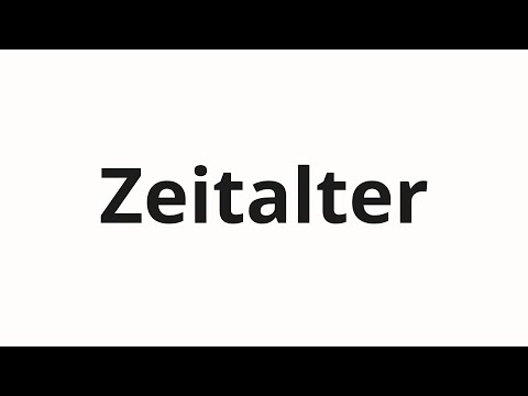 How to pronounce Zeitalter