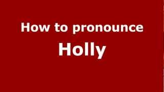How to pronounce Holly