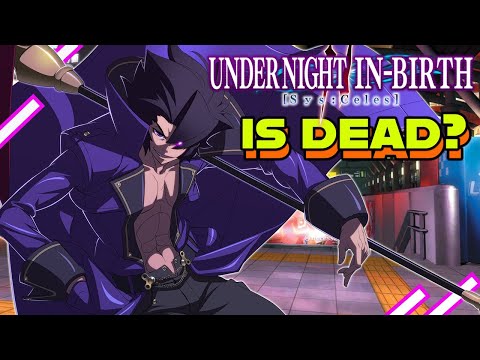 Why is UNDER NIGHT IN-BIRTH II Sys:Celes dead 😵