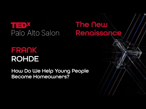 How Do We Help Young People Become Homeowners? | Frank Rohde | TEDxPaloAltoSalon