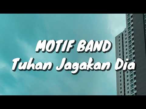 Motif Band - Tuhan Jagakan Dia (Lirik)