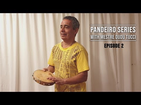 PANDEIRO SERIES with Mestre Dudu Tucci - Episode 2