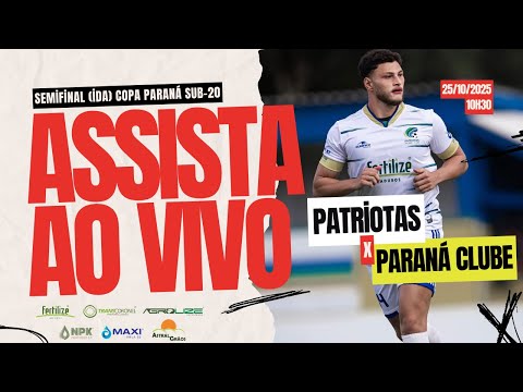 PATRIOTAS X PARANÁ CLUBE - SEMIFINAL (IDA) COPA PARANÁ SUB-20