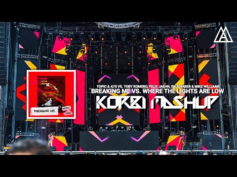 Topic & A7S vs. Toby Romero - Breaking Me vs. Where The Lights Are Low (Korbinian Schindler Mashup)