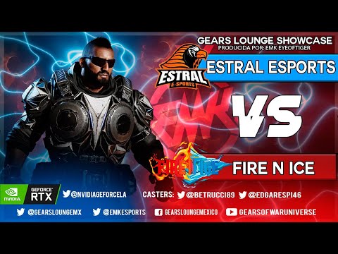 Gears Lounge ShowCase : ESTRAL ESPORTS VS FIRE N ICE 1/2