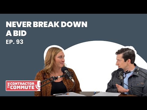 Ep. 93 - Never Break Down a Bid