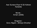 Aao Sunaon Pyar Ki Ek Kahani - Karaoke - Krrish ...