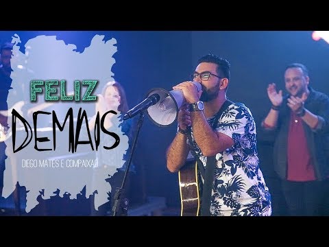 Feliz Demais | Diego Mates | Compaixão Music