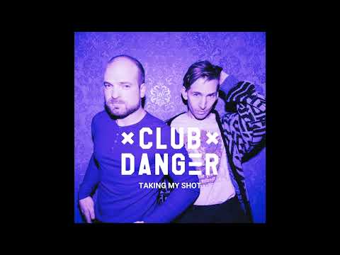 Club Danger - Taking My Shot